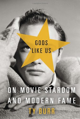 Stock image for Gods Like Us: On Movie Stardom and Modern Fame for sale by SecondSale