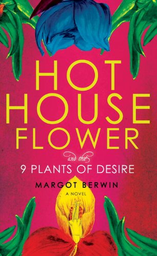 Stock image for Hothouse Flower and the Nine Plants of Desire: A Novel for sale by SecondSale