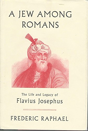 Imagen de archivo de A Jew Among Romans: The Life and Legacy of Flavius Josephus a la venta por SecondSale