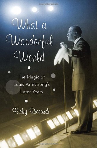 Beispielbild fr What a Wonderful World : The Magic of Louis Armstrong's Later Years zum Verkauf von Better World Books