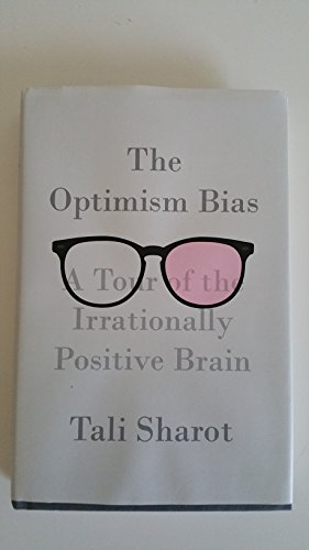 9780307378484: The Optimism Bias: A Tour of the Irrationally Positive Brain