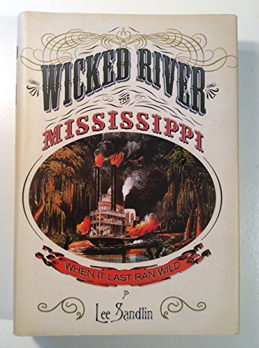 Stock image for Wicked River: The Mississippi When It Last Ran Wild for sale by Goodwill