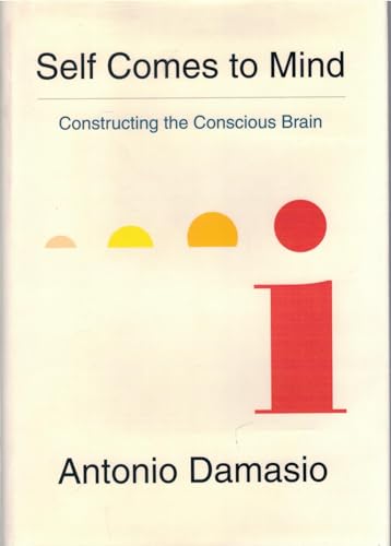 9780307378750: Self Comes to Mind: Constructing the Conscious Brain