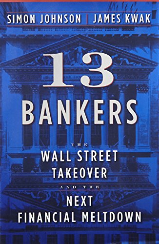 Beispielbild fr 13 Bankers: The Wall Street Takeover and the Next Financial Meltdown zum Verkauf von SecondSale