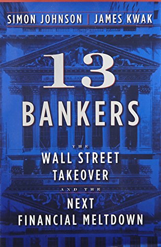 Stock image for 13 Bankers: The Wall Street Takeover and the Next Financial Meltdown for sale by Gulf Coast Books