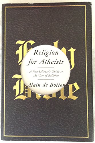 Beispielbild fr Religion for Atheists : A Non-Believer's Guide to the Uses of Religion zum Verkauf von Better World Books