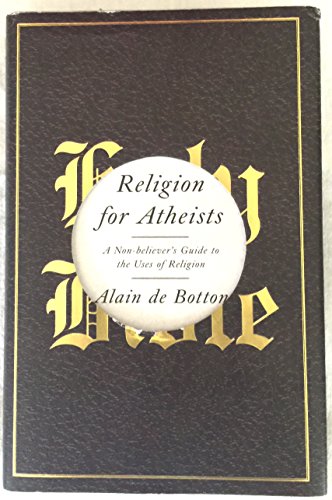 Imagen de archivo de Religion for Atheists: A Non-believers Guide to the Uses of Religion a la venta por Goodwill of Colorado
