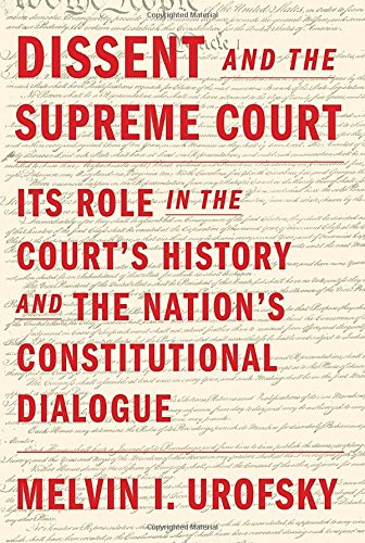 Beispielbild fr Dissent and the Supreme Court : Its Role in the Court's History and the Nation's Constitutional Dialogue zum Verkauf von Better World Books