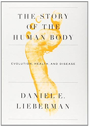Stock image for The Story of the Human Body : Evolution, Health, and Disease for sale by Better World Books