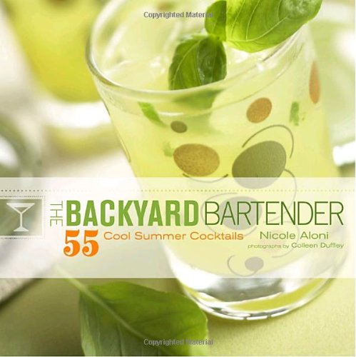 Beispielbild fr The Backyard Bartender: 55 Cool Summer Cocktails zum Verkauf von Gulf Coast Books