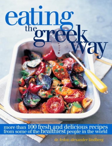 Beispielbild fr Eating the Greek Way: More Than 100 Fresh and Delicious Recipes from Some of the Healthiest People in the World zum Verkauf von Wonder Book