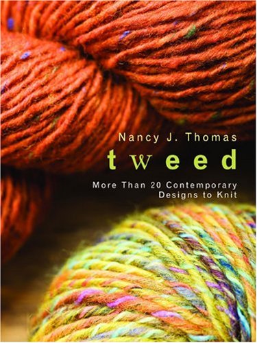 Tweed: More Than 20 Contemporary Designs to Knit (9780307381323) by Thomas, Nancy J.