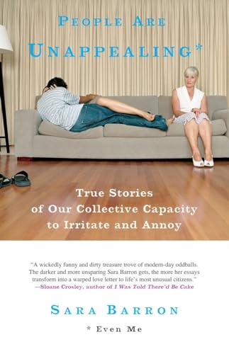 Stock image for People Are Unappealing: Even Me: True Stories of Our Collective Capacity to Irritate and Annoy for sale by ThriftBooks-Atlanta