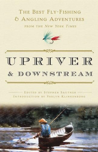 Beispielbild fr Upriver and Downstream: The Best Fly-Fishing and Angling Adventures from the New York Times zum Verkauf von BooksRun