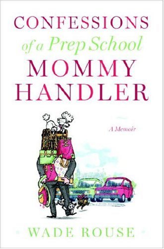 Stock image for Confessions of a Prep School Mommy Handler : A Memoir for sale by Better World Books