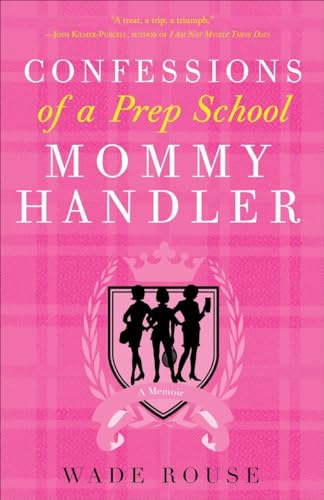 Beispielbild fr Confessions of a Prep School Mommy Handler : A Memoir zum Verkauf von Better World Books