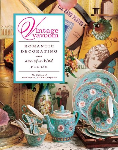 Stock image for Vintage Vavoom: Romantic Decorating with One-of-a-Kind Finds for sale by BooksRun
