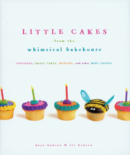 Beispielbild fr Little Cakes from the Whimsical Bakehouse: Cupcakes, Small Cakes, Muffins, and Other Mini Treats zum Verkauf von Wonder Book