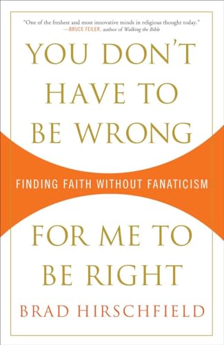 Beispielbild fr You Don't Have to Be Wrong for Me to Be Right: Finding Faith Without Fanaticism zum Verkauf von Wonder Book