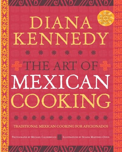 9780307383259: The Art of Mexican Cooking: Traditional Mexican Cooking for Aficionados: A Cookbook