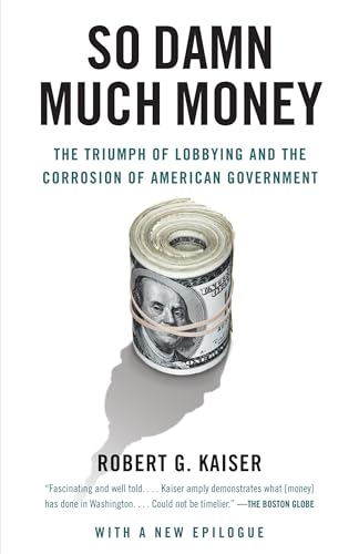 Beispielbild fr So Damn Much Money: The Triumph of Lobbying and the Corrosion of American Government zum Verkauf von BooksRun