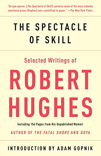 9780307385994: The Spectacle of Skill: Selected Writings of Robert Hughes