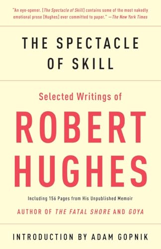 9780307385994: The Spectacle of Skill: Selected Writings of Robert Hughes