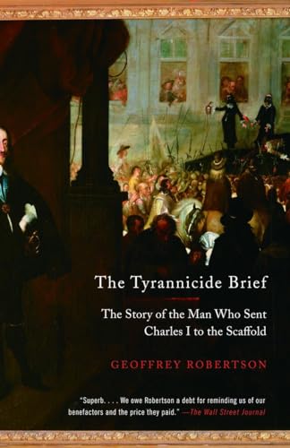 Imagen de archivo de The Tyrannicide Brief: The Story of the Man Who Sent Charles I to the Scaffold a la venta por Wonder Book
