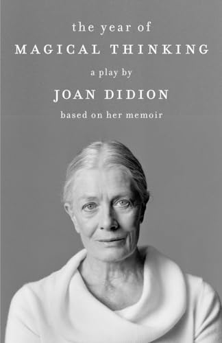 Imagen de archivo de The Year of Magical Thinking : A Play by Joan Didion Based on Her Memoir a la venta por Better World Books