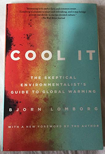 9780307386526: Cool It: The Skeptical Environmentalist's Guide to Global Warming (Vintage)