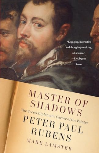 Master of Shadows: The Secret Diplomatic Career of the Painter Peter Paul Rubens