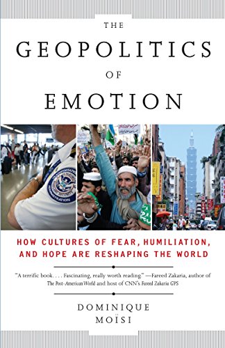 9780307387370: The Geopolitics of Emotion: How Cultures of Fear, Humiliation, and Hope are Reshaping the World