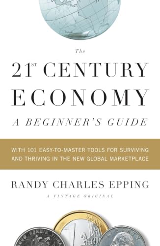 Beispielbild fr The 21st Century Economy--A Beginner's Guide : With 101 Easy-To-Master Tools for Surviving and Thriving in the New Global Marketplace zum Verkauf von Better World Books