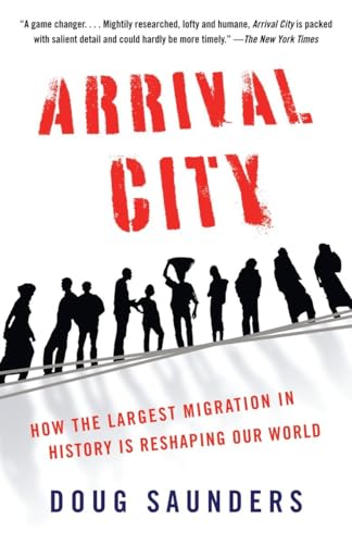 Imagen de archivo de Arrival City: How the Largest Migration in History Is Reshaping Our World a la venta por ThriftBooks-Atlanta