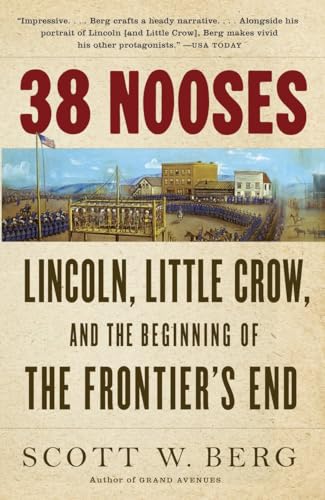 Stock image for 38 Nooses: Lincoln, Little Crow, and the Beginning of the Frontiers End for sale by Goodwill