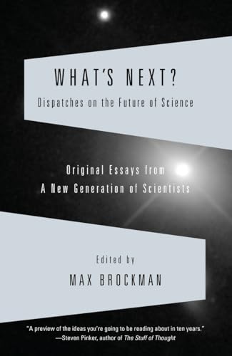 Stock image for What's Next? Dispatches on the Future of Science: Original Essays from a New Generation of Scientists (Vintage) for sale by SecondSale