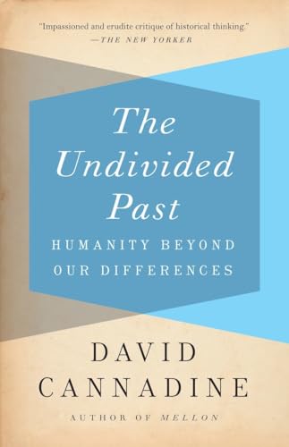 The Undivided Past: Humanity Beyond Our Differences - Cannadine, David