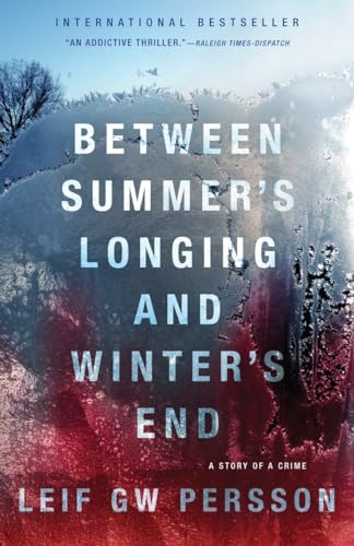 Imagen de archivo de Between Summer's Longing and Winter's End: The Story of a Crime (1) (Story of a Crime Series) a la venta por Wonder Book