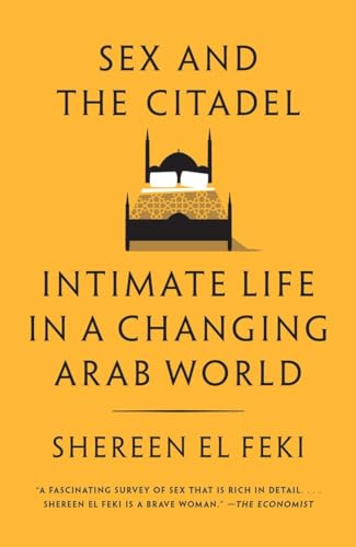 Beispielbild fr Sex and the Citadel: Intimate Life in a Changing Arab World zum Verkauf von BooksRun