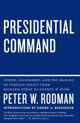 Imagen de archivo de Presidential Command: Power, Leadership, and the Making of Foreign Policy from Richard Nixon to George W. Bush a la venta por BooksRun