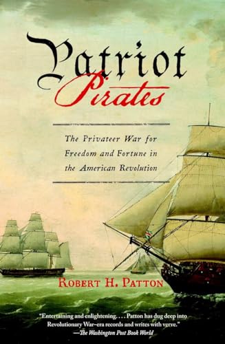 9780307390554: Patriot Pirates: The Privateer War for Freedom and Fortune in the American Revolution (Vintage)