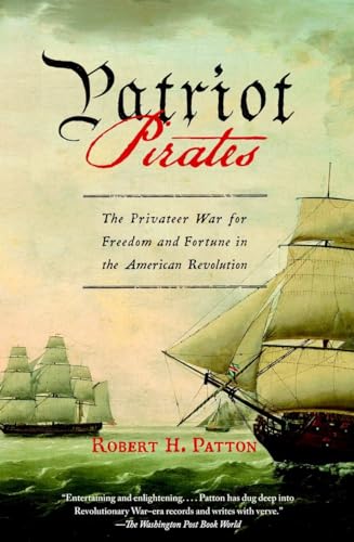 Stock image for Patriot Pirates: The Privateer War for Freedom and Fortune in the American Revolution for sale by SecondSale