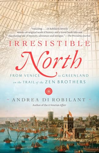 Irresistible North: From Venice to Greenland on the Trail of the Zen Brothers