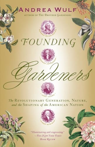 Stock image for Founding Gardeners: The Revolutionary Generation, Nature, and the Shaping of the American Nation for sale by Goodwill of Colorado