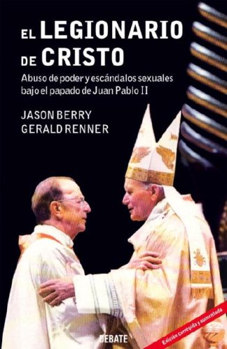 9780307391285: El Legionario de Cristo: Abuso de Poder y Escandalos Sexuales Bajo el Papado de Juan Pablo II