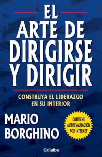 Stock image for El Arte de Dirigirse y Dirigir: Construya el Liderazgo en su Interior for sale by ThriftBooks-Dallas