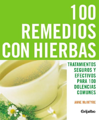 Stock image for 100 Remedios Con Hierbas: Tratamientos Seguros y Efectivos Para 100 Dolencias Comunes for sale by ThriftBooks-Dallas