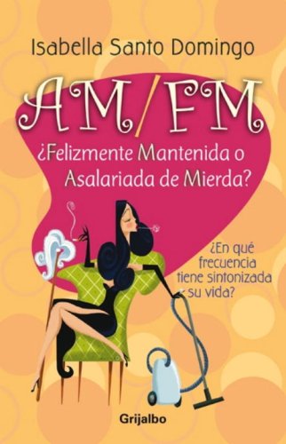 Beispielbild fr AM/FM: Felizmente Mantenida o Asalariada de Mierda? (Spanish Edition) zum Verkauf von Goodwill Southern California