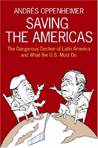 Beispielbild fr Saving the Americas : The Dangerous Decline of Latin America and What the U. S. Must Do zum Verkauf von Better World Books