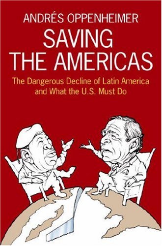 Imagen de archivo de Saving the Americas: The Dangerous Decline of Latin America and What The U.S. Must Do a la venta por More Than Words